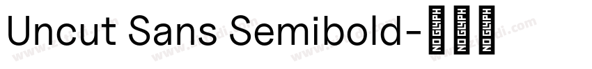 Uncut Sans Semibold字体转换 Uncut Sans Semibold字体转换